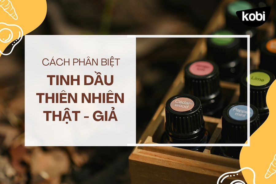 Cách phân biệt tinh dầu thiên nhiên thật - giả