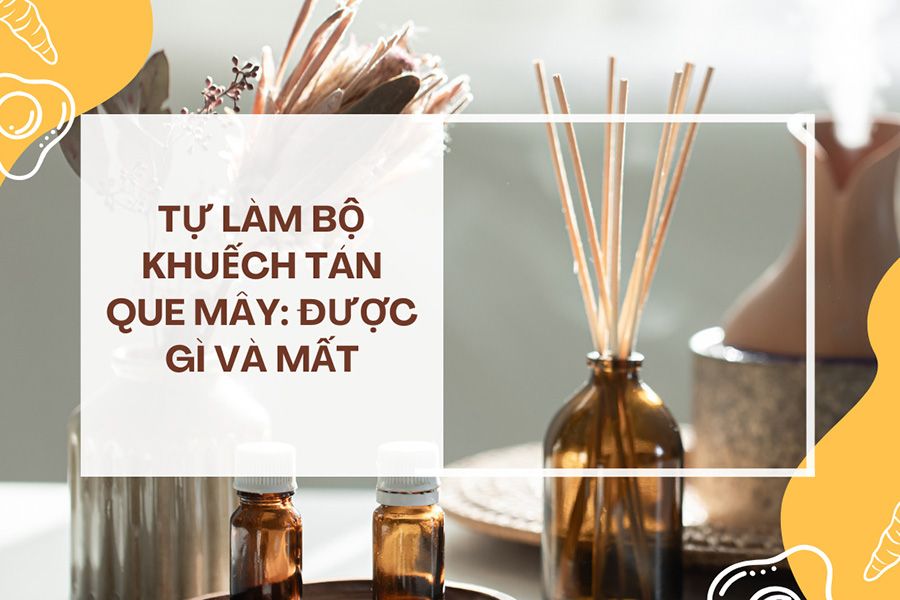 Tự làm bộ khuếch tán que mây tại nhà có nên không?