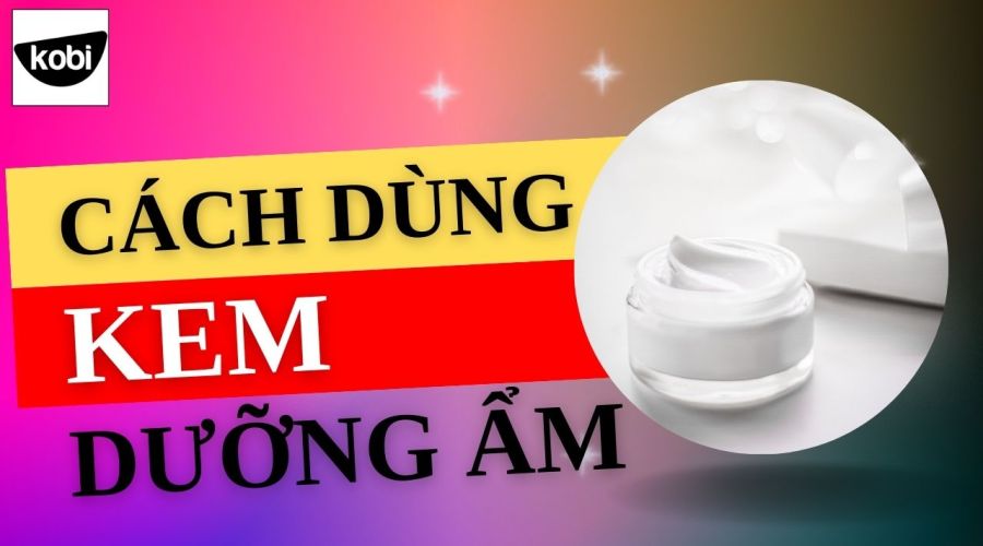 Cách Dùng Kem Dưỡng Ẩm Cho Từng Loại Da